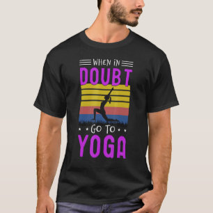 When In Doubt Yoga Mindfulness Wellness Health T-Shirt