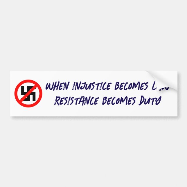 When injustice becomes law bumper sticker (Front)