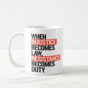 When injustice becomes law coffee mug