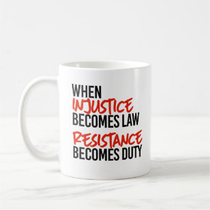 When injustice becomes law coffee mug