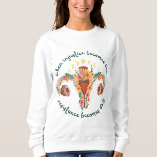 When Injustice Becomes Law pro choice Pro Roe Abor Sweatshirt