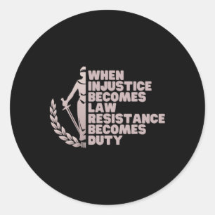When Injustice Becomes Law Resist Anti Trump Liber Classic Round Sticker