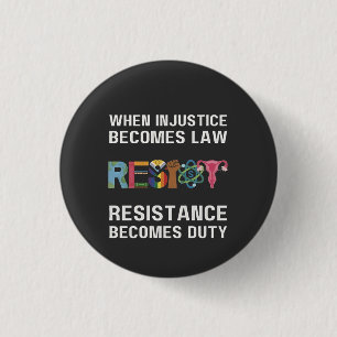 When Injustice Becomes Law, Resistance Becomes   3 Cm Round Badge