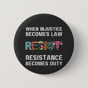 When Injustice Becomes Law, Resistance Becomes 6 Cm Round Badge