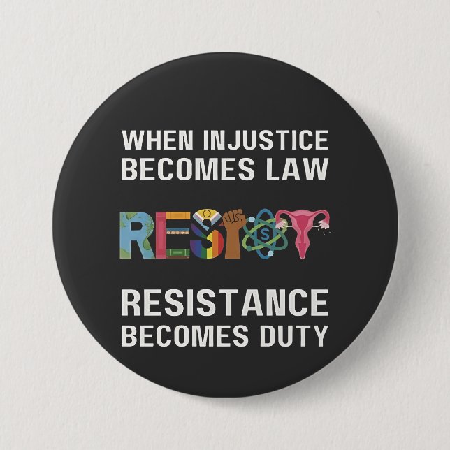 When Injustice Becomes Law, Resistance Becomes   7.5 Cm Round Badge (Front)