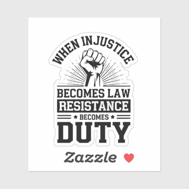 When Injustice Becomes Law Resistance Becomes Duty (Sheet)