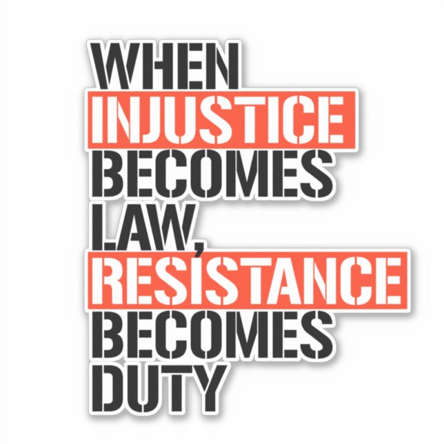 When Injustice Becomes Law Resistance Becomes Duty (Front)