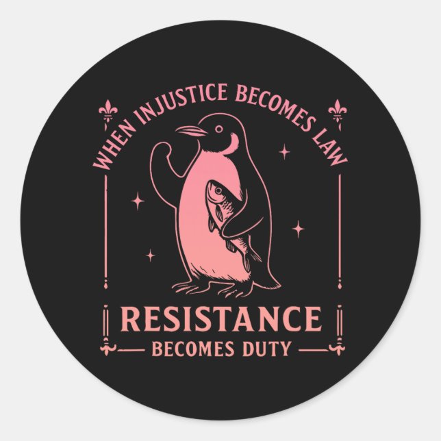 When Injustice Becomes Law Resistance Becomes Duty Classic Round Sticker (Front)