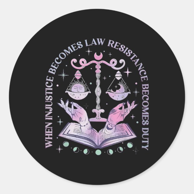 When Injustice Becomes Law Resistance Becomes Duty Classic Round Sticker (Front)