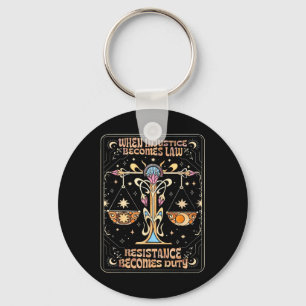 When Injustice Becomes Law Resistance Becomes Duty Key Ring