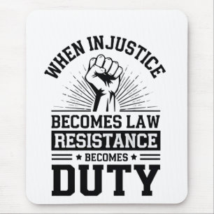 When Injustice Becomes Law Resistance Becomes Duty Mouse Mat