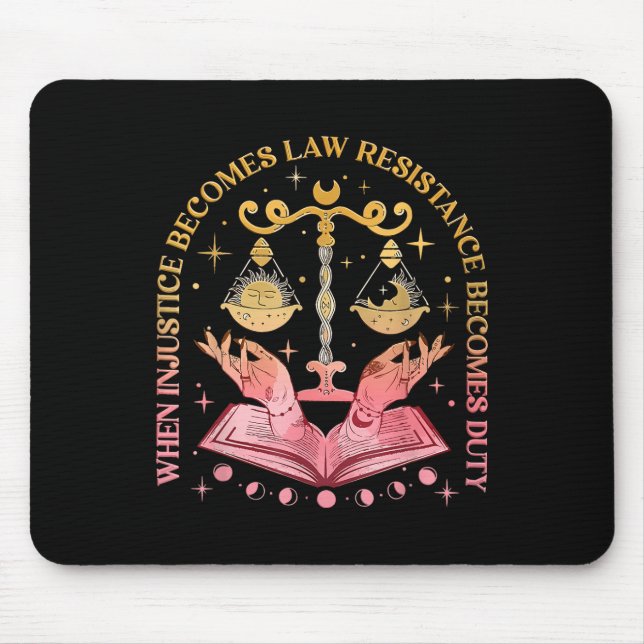 When Injustice Becomes Law Resistance Becomes Duty Mouse Mat (Front)