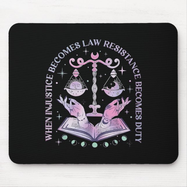 When Injustice Becomes Law Resistance Becomes Duty Mouse Mat (Front)