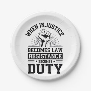 When Injustice Becomes Law Resistance Becomes Duty Paper Plate