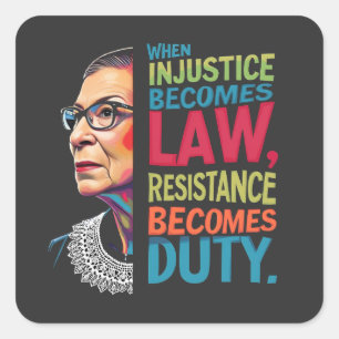 When Injustice Becomes Law Resistance Becomes Duty Square Sticker