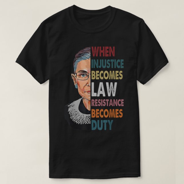 When Injustice Becomes Law Resistance Becomes Duty T-Shirt (Design Front)