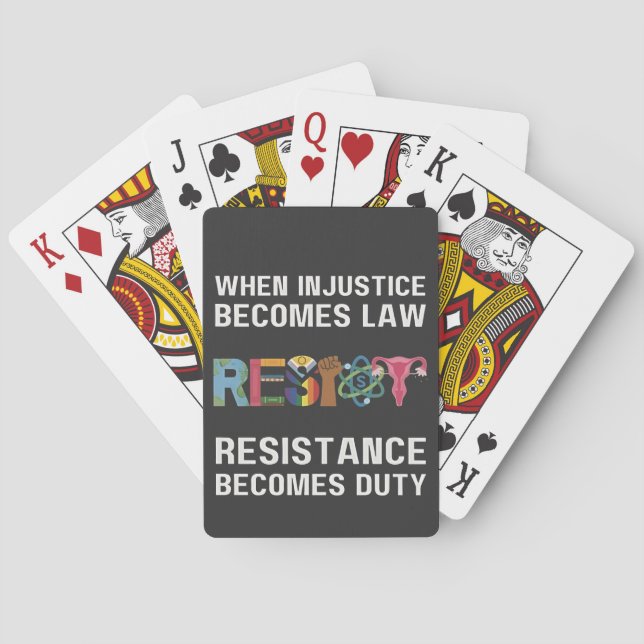 When Injustice Becomes Law, Resistance Becomes   Playing Cards (Back)