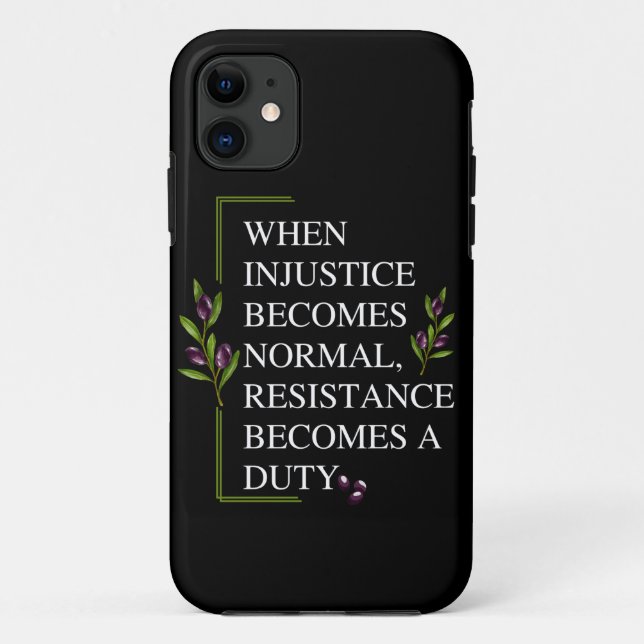 WHEN INJUSTICE BECOMES NORMAL, RESISTANCE BECOMES  Case-Mate iPhone CASE (Back)