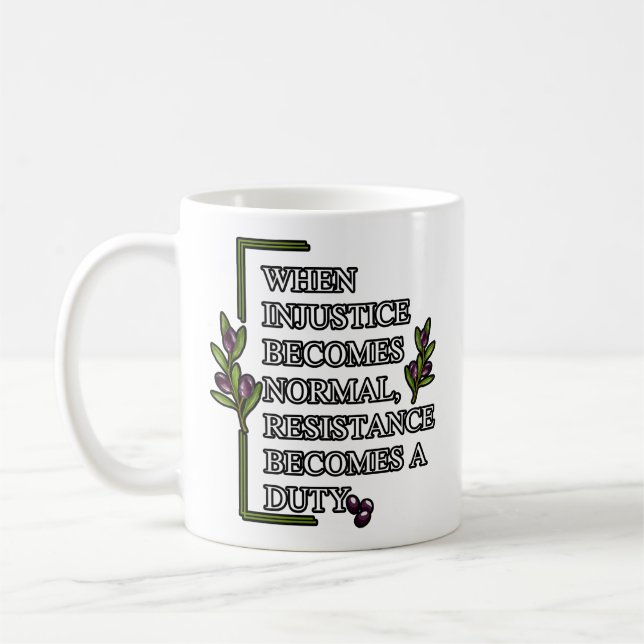 WHEN INJUSTICE BECOMES NORMAL, RESISTANCE BECOMES  COFFEE MUG (Left)