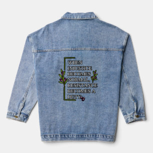 WHEN INJUSTICE BECOMES NORMAL, RESISTANCE BECOMES DENIM JACKET