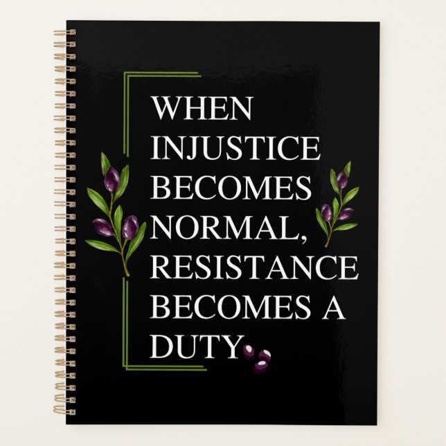WHEN INJUSTICE BECOMES NORMAL, RESISTANCE BECOMES  PLANNER (Front)