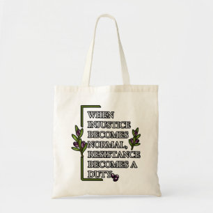 WHEN INJUSTICE BECOMES NORMAL, RESISTANCE BECOMES TOTE BAG