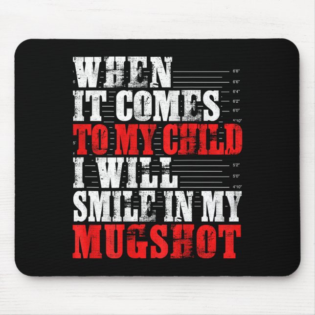 When It Comes To My Child I Will Smile In My Mugsh Mouse Mat (Front)