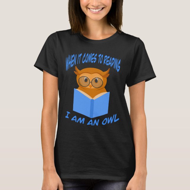 When It Comes to Reading I’m an Owl Cute Book Love T-Shirt (Front)