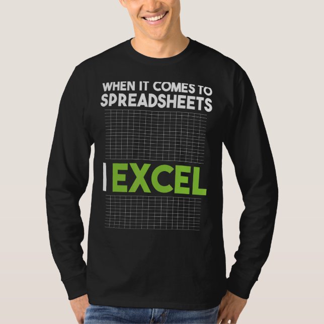 When It Comes To Spreadsheets I Excel  Accounting  T-Shirt (Front)