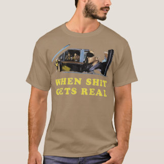When It Gets Real T-Shirt