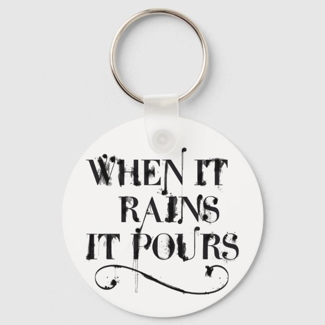 When it rains is pours key ring (Front)