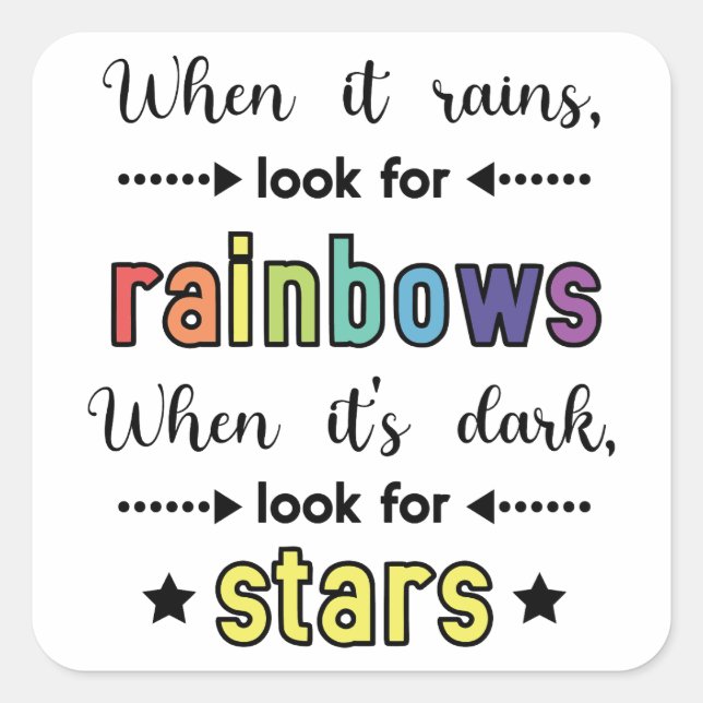 When It Rains, Look for Rainbows. Quote  Square Sticker (Front)