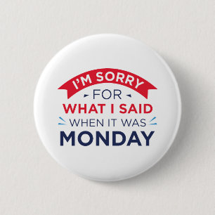 When It Was Monday 6 Cm Round Badge