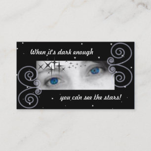 When it's dark enough you can see the stars business card