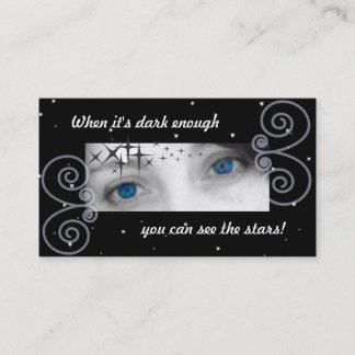 When it's dark enough you can see the stars business card