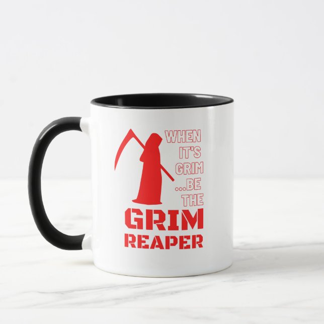 When it's grim, be the Grim Reaper Mug (Left)