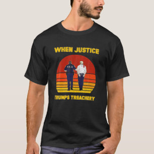 When Justice Trumps Treachery Political Anti GOP T T-Shirt