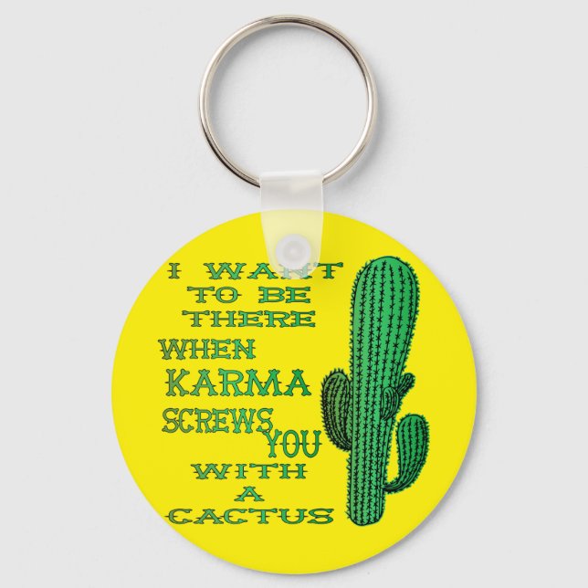 When Karma Screws You With A Cactus 2 Key Ring (Front)