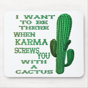When Karma Screws You With A Cactus 2 Mouse Mat