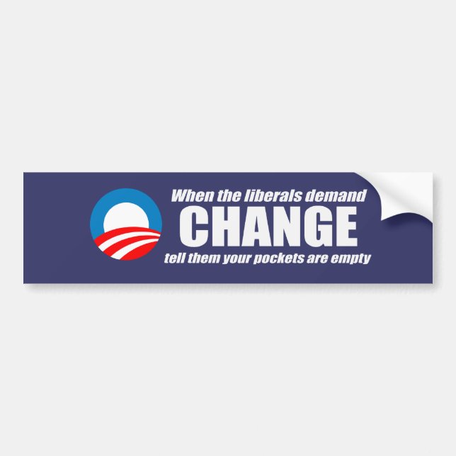 WHEN LIBERALS DEMAND CHANGE Bumpersticker Bumper Sticker (Front)