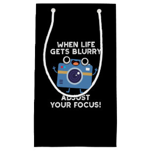 When Life Gets Blurry Adjust Your Focus Camera Pun Small Gift Bag