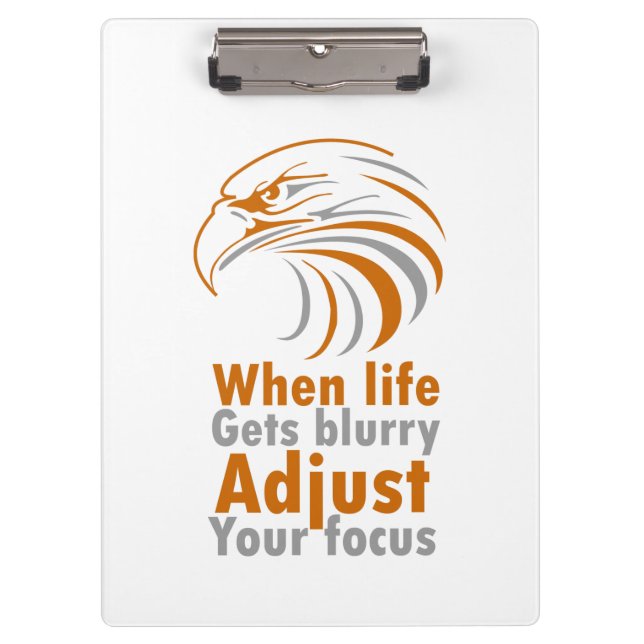 When life gets blurry adjust your focus clipboard (Front)
