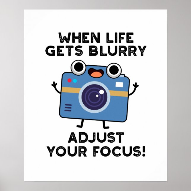 When Life Gets Blurry Adjust Your Focus Funny Came Poster (Front)