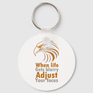 When life gets blurry adjust your focus key ring