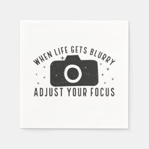 When life gets blurry adjust your focus napkin