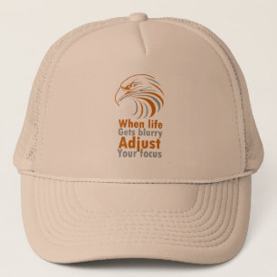 When life gets blurry adjust your focus trucker hat
