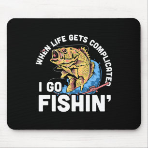 When Life Gets Complicated I Go Fishin - Funny Fis Mouse Mat