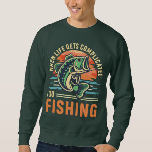 When life gets complicated I go fishing Fisherman Sweatshirt