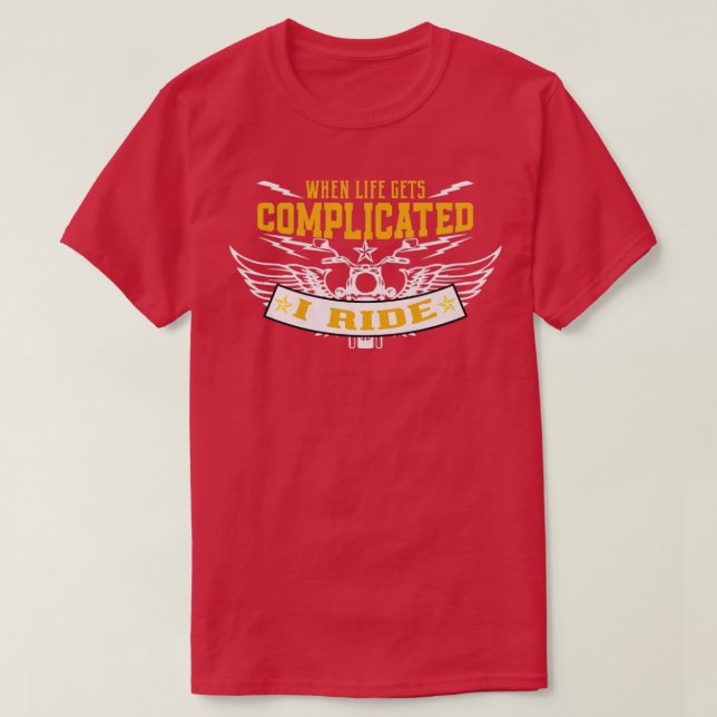 When Life Gets Complicated I Ride T-Shirt (Design Front)
