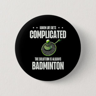 When Life Gets Complicated The Solution Is Always 6 Cm Round Badge